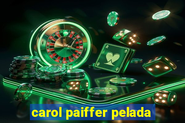 carol paiffer pelada